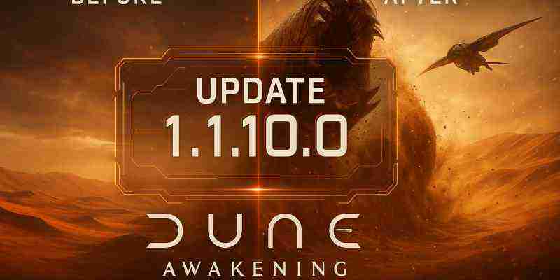 Dune Awakening НОВОЕ обновление 1.1.10.0 Заметки к патчу (июль 2025 г.)